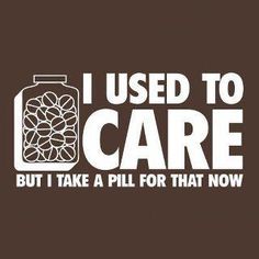 i used to care but i take a pill for that now decal sticker