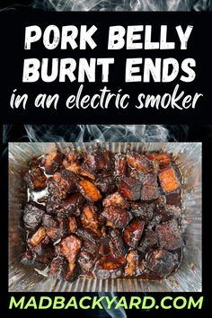 pork belly burnt ends in an electric smoker by madbackyard - yard com