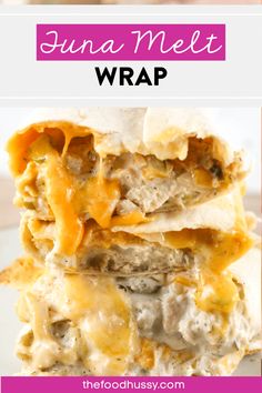 some food that is stacked on top of each other with the words tuna melt wrap