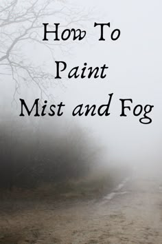 the words how to paint mist and fog