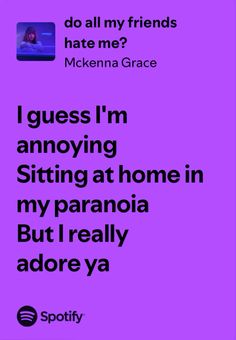 feels like all my friends hate me!! I'm Annoying, Mckenna Grace, So True, Song Lyrics, Songs, Feelings, Pins