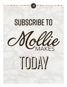 a white marble background with the words subscribe to mollie makes today