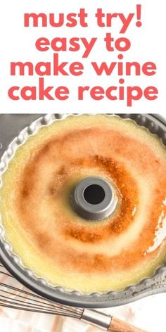 an advertisement for a cake that is made to look like a bundt cake with the words, must try easy to make wine cake recipe