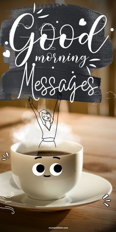 a cup of coffee sitting on top of a saucer next to a sign that says god morning messages