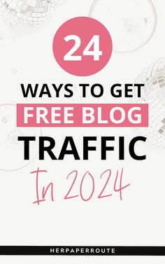 the words 24 ways to get free blog traffic in 2021