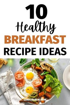 a plate with eggs, tomatoes and lettuce on it that says 10 healthy breakfast recipe ideas