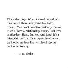 an image of a quote with the words,'that's the thing when it's real you don't have to tell them how you'd like to be treated