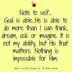 a note to self god is able he's able to do more than i can think