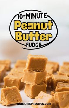 peanut butter fudge stacked on top of each other with the words 10 minute peanut butter fudge above it