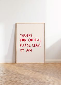 a red and white poster with the words thanks for coming please leave by 9pm