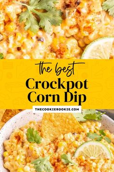 the best crockpot corn dip recipe with cilantro and lime on top