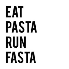 the words eat pasta run fast are in black and white