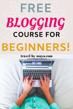 a person typing on a laptop with the text free blogging course for beginners