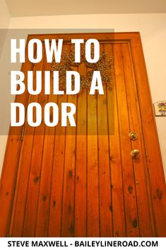 a wooden door with the words how to build a door above it and below it