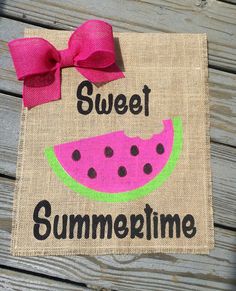 a piece of burlock with the words sweet summertime and a watermelon on it