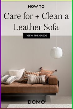 a couch with pillows on it and the text how to care for + clean a leather sofa