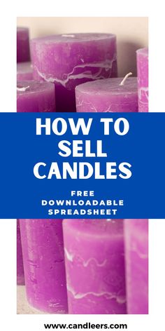 purple candles with the words how to sell candles free printable spreadsheet on them