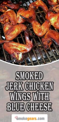 grilled chicken wings with blue cheese on the grill and text overlay reads smoked jerk chicken wings with blue cheese