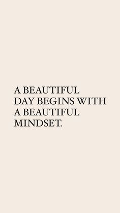 a quote that reads, a beautiful day begins with a beautiful mindset on it