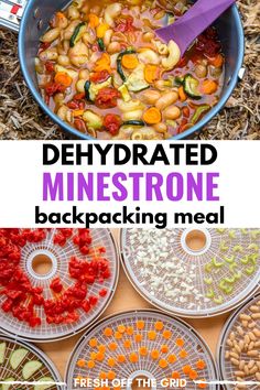 a collage of different types of food with text overlay that reads, dehydrated minetrone backpacking meal