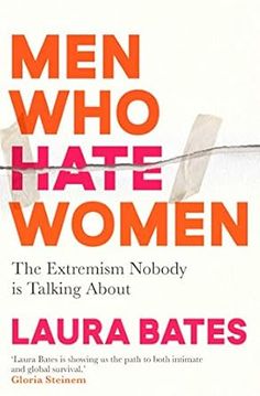 men who hate women the exterminin nobody is talking about by laura bates