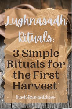 three slices of bread with text overlay that reads, 3 simple rituals for the first harvest