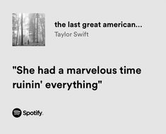 a quote from taylor swift that reads she had a marvelous time ruinin'everything