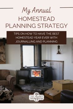 a living room filled with furniture and a fire place in the middle of it that reads, my annual homestead planning strategy tips on how to have the best