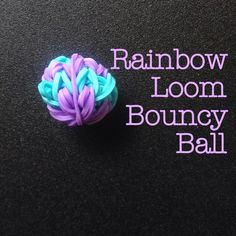 a rainbow loom bouncy ball sitting on top of a black surface with the words rainbow loom bouncy ball above it