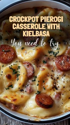 a close up of a pan of food with text overlay that reads, crockpot pierog casserole with kielbasa you need to try