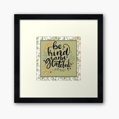 a framed print with the words be kind of grateful