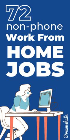 a poster with the words 722 non - phone work from home jobs