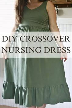 a woman in a green dress with the words diy crossover nursing dress