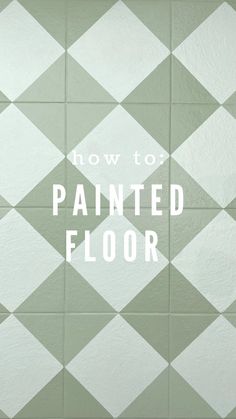 the words how to painted floor are in white and green squares on a gray background