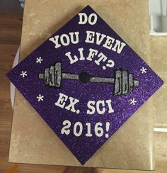 a purple graduation cap that says do you even lift? ex scrib 2016