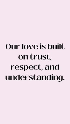 a pink background with the words our love is built on trust, respect and understand