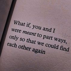 an old typewriter with the words what if you and i were meant to part ways, only so that we could find each other again