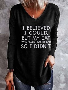 V Neck Hoodies&sweatshirts is fashionable and cheap, come to Lilicloth to find out about the Clothing Sisters Funny, Funny Shirt Sayings, Top Shirt Women, My Cat, Shirts With Sayings, Hoodie Top, Casual Sweatshirt, Casual T Shirts, Vintage Tshirts