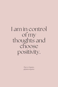 the words i am in control of my thoughts and choose positivity on a pink background