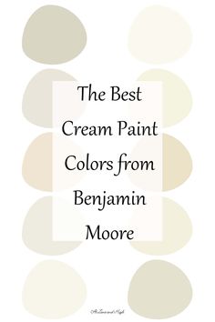 the best cream paint colors from benjamin moore's blog on pinterest