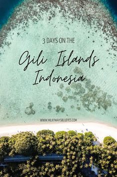 an island with the words 3 days on the gili islands indonesia in front of it