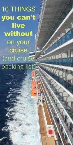 a cruise ship with the words 10 things you can't live without on your cruise and cruise packing list