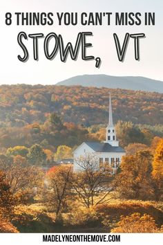 a church with the words 8 things you can't miss in stowe, vermont