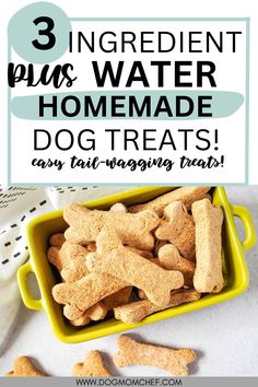 three ingredient water homemade dog treats in a yellow bowl with text overlay that reads, 3 ingredient water homemade dog treats