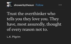 a quote from j k pilgrim about trust and love for the overthinker who tells you they love you