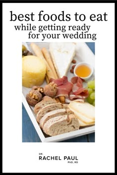 the best foods to eat while getting ready for your wedding by rachel paul, mdd