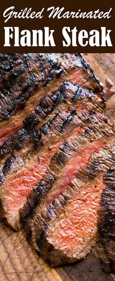 grilled marinated flank steak on a cutting board with text overlay that reads grilled marinated flank steak