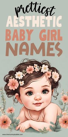 a baby girl with flowers in her hair and the words, prettiest aesthetic baby girl