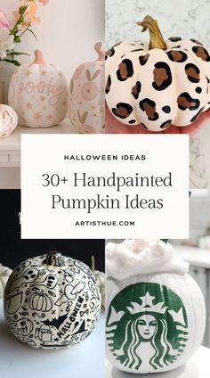 pumpkins with the words 30 handpainted pumpkin ideas on top and bottom