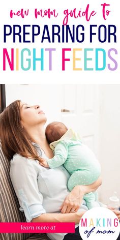 a woman holding a baby in her arms with the words preparing for night feeds on it